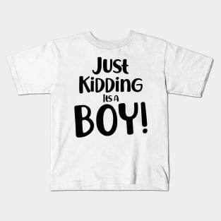 Just Kidding it's a Boy - Funny Gender Reveal Shirts 2 Kids T-Shirt